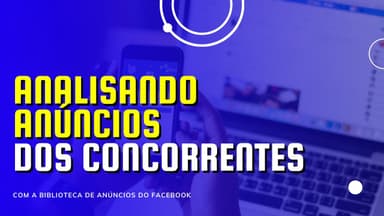 Como Espiar Concorrentes na Biblioteca de Anúncios do Facebook
